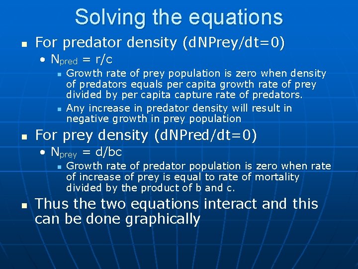 Solving the equations n For predator density (d. NPrey/dt=0) • Npred = r/c n