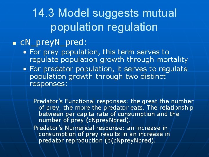 14. 3 Model suggests mutual population regulation n c. N_prey. N_pred: • For prey