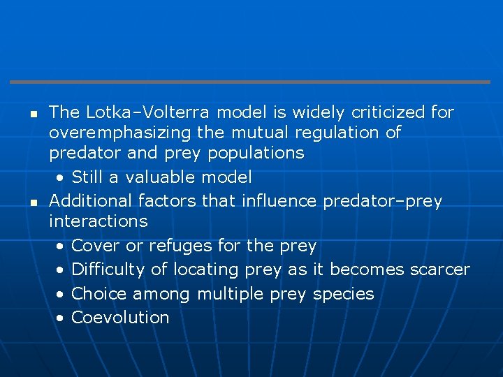 n n The Lotka–Volterra model is widely criticized for overemphasizing the mutual regulation of