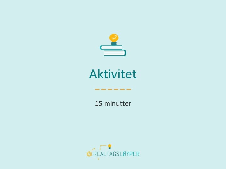 Aktivitet 15 minutter 