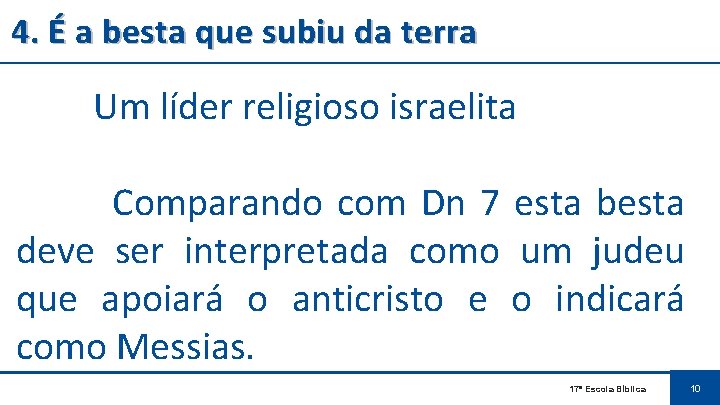 4. É a besta que subiu da terra Um líder religioso israelita Comparando com