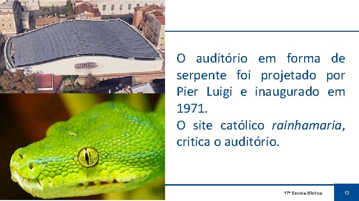 A serpente O auditório em forma de serpente foi projetado por Pier Luigi e