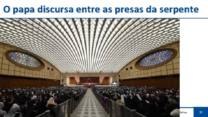 O papa discursa entre as presas da serpente . 17ª Escola Bíblica 30 