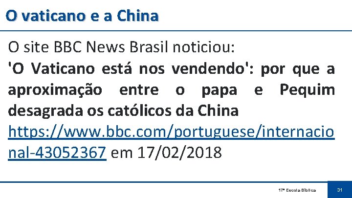 O vaticano e a China O site BBC News Brasil noticiou: 'O Vaticano está