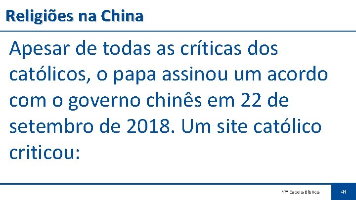 Religiões na China Apesar de todas as críticas dos católicos, o papa assinou um