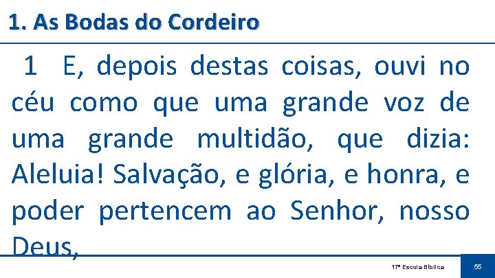 1. As Bodas do Cordeiro 1 E, depois destas coisas, ouvi no céu como