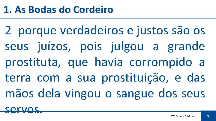 1. As Bodas do Cordeiro 2 porque verdadeiros e justos são os seus juízos,