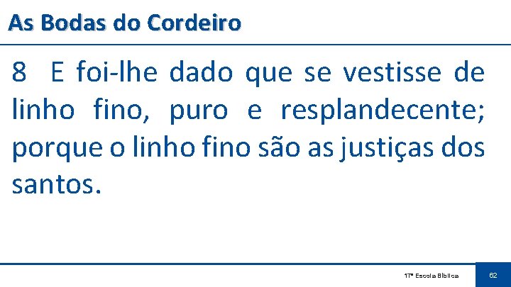 As Bodas do Cordeiro 8 E foi-lhe dado que se vestisse de linho fino,