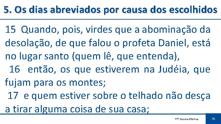 5. Os dias abreviados por causa dos escolhidos 15 Quando, pois, virdes que a