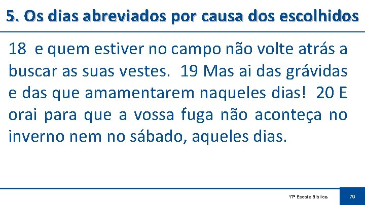 5. Os dias abreviados por causa dos escolhidos 18 e quem estiver no campo