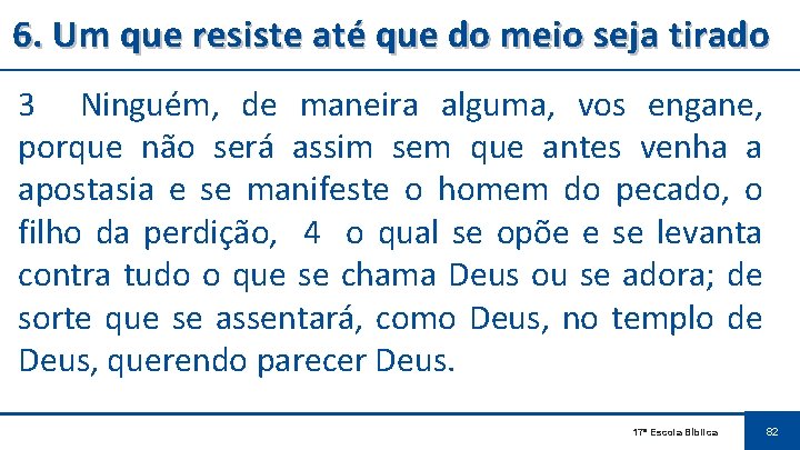 6. Um que resiste até que do meio seja tirado 3 Ninguém, de maneira