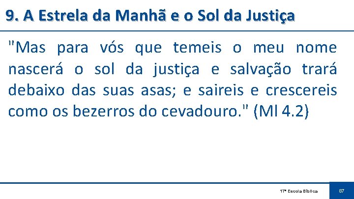 9. A Estrela da Manhã e o Sol da Justiça "Mas para vós que