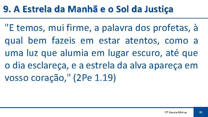 9. A Estrela da Manhã e o Sol da Justiça "E temos, mui firme,