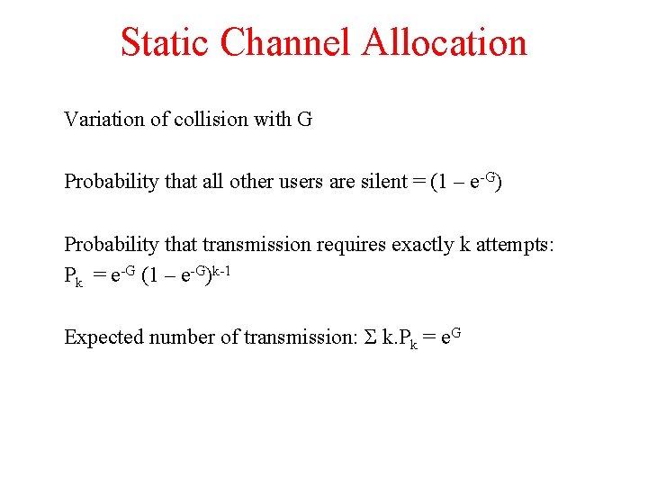 Static Channel Allocation Variation of collision with G Probability that all other users are