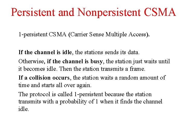 Persistent and Nonpersistent CSMA 1 -persistent CSMA (Carrier Sense Multiple Access). If the channel