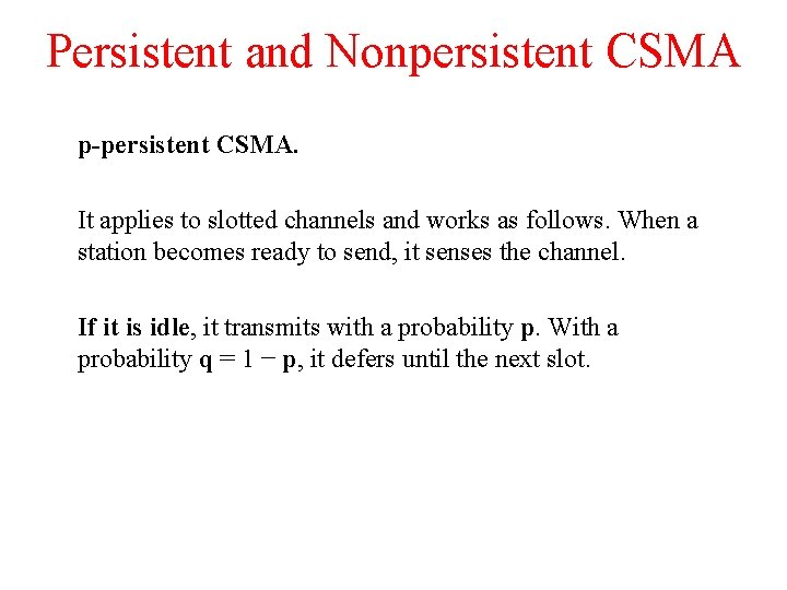 Persistent and Nonpersistent CSMA p-persistent CSMA. It applies to slotted channels and works as