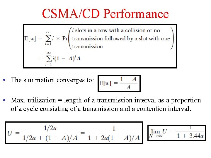 CSMA/CD Performance • The summation converges to: • Max. utilization = length of a