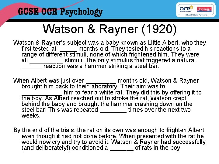 Watson & Rayner (1920) Watson & Rayner’s subject was a baby known as Little