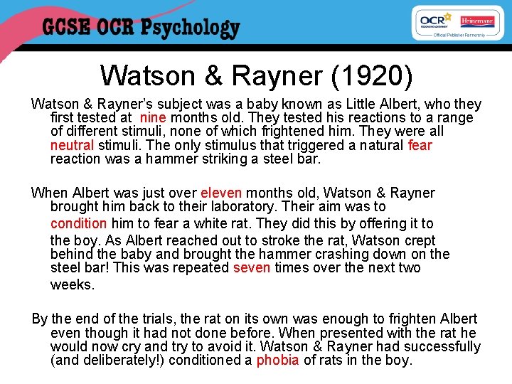 Watson & Rayner (1920) Watson & Rayner’s subject was a baby known as Little