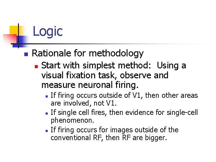 Logic n Rationale for methodology n Start with simplest method: Using a visual fixation