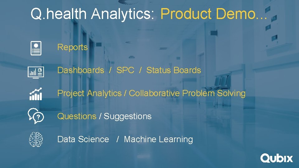 Q. health Analytics: Product Demo. . . Reports Dashboards / SPC / Status Boards