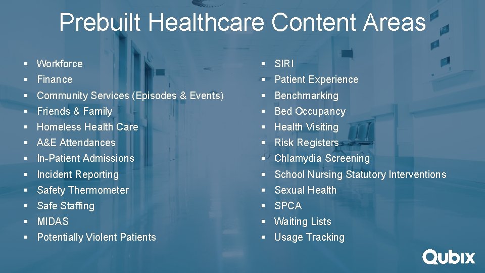 Prebuilt Healthcare Content Areas § Workforce § SIRI § Finance § Patient Experience §