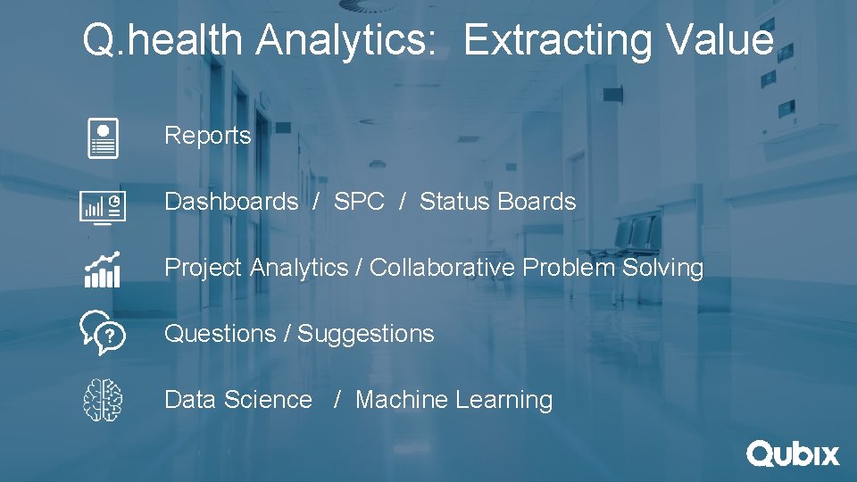 Q. health Analytics: Extracting Value Reports Dashboards / SPC / Status Boards Project Analytics