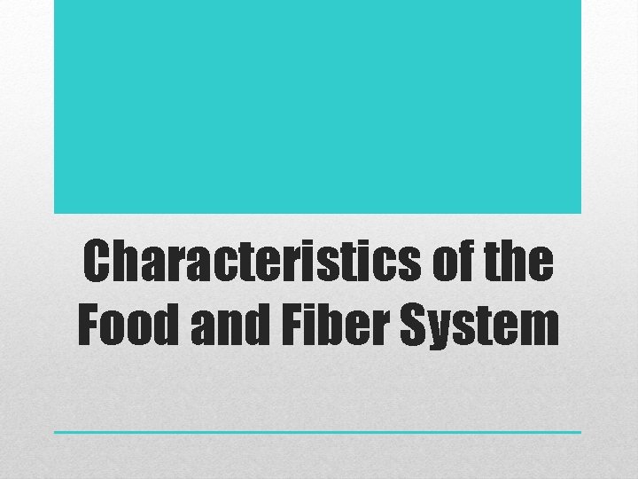 Characteristics of the Food and Fiber System 