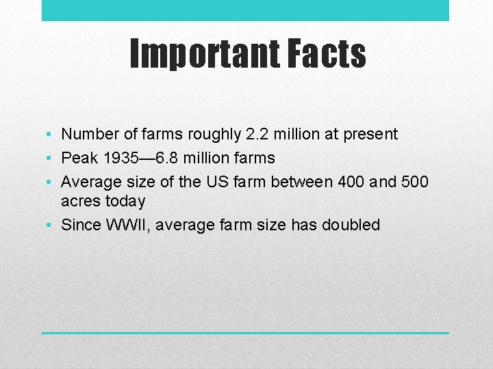 Important Facts • Number of farms roughly 2. 2 million at present • Peak