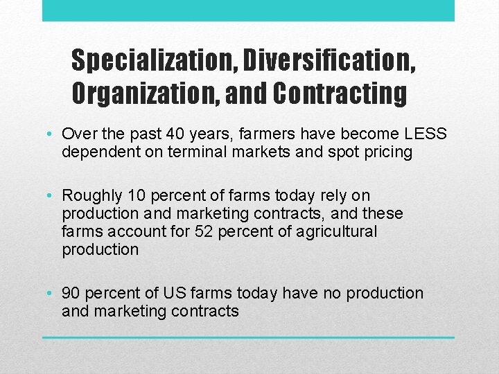 Specialization, Diversification, Organization, and Contracting • Over the past 40 years, farmers have become