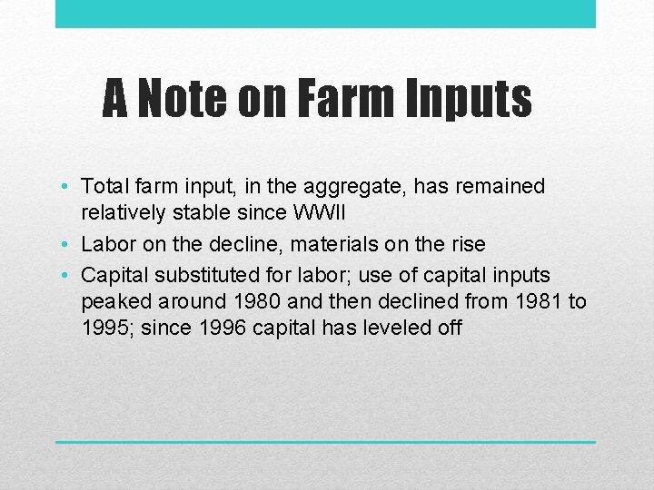A Note on Farm Inputs • Total farm input, in the aggregate, has remained