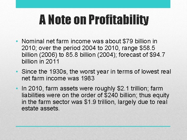 A Note on Profitability • Nominal net farm income was about $79 billion in