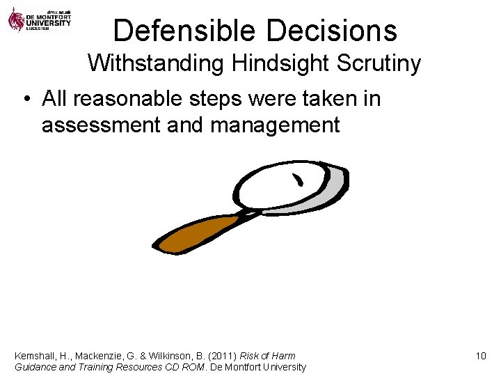 Defensible Decisions Withstanding Hindsight Scrutiny • All reasonable steps were taken in assessment and