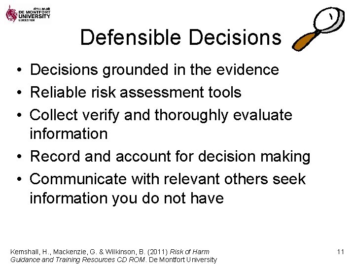 Defensible Decisions • Decisions grounded in the evidence • Reliable risk assessment tools •