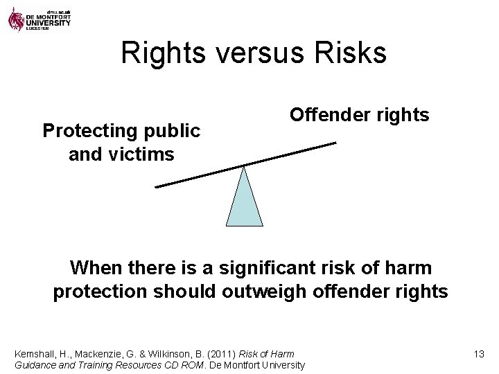 Rights versus Risks Protecting public and victims Offender rights When there is a significant