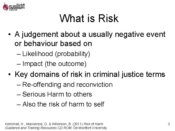 What is Risk • A judgement about a usually negative event or behaviour based