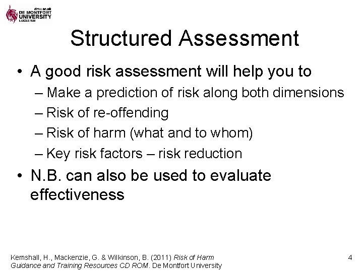Structured Assessment • A good risk assessment will help you to – Make a