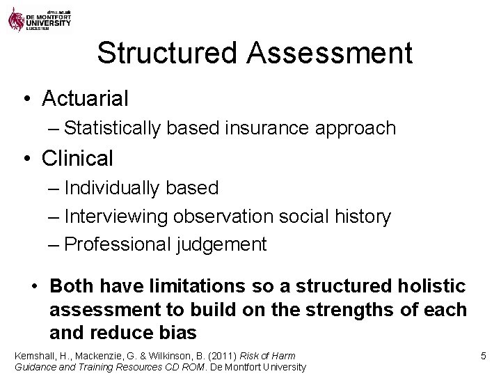 Structured Assessment • Actuarial – Statistically based insurance approach • Clinical – Individually based