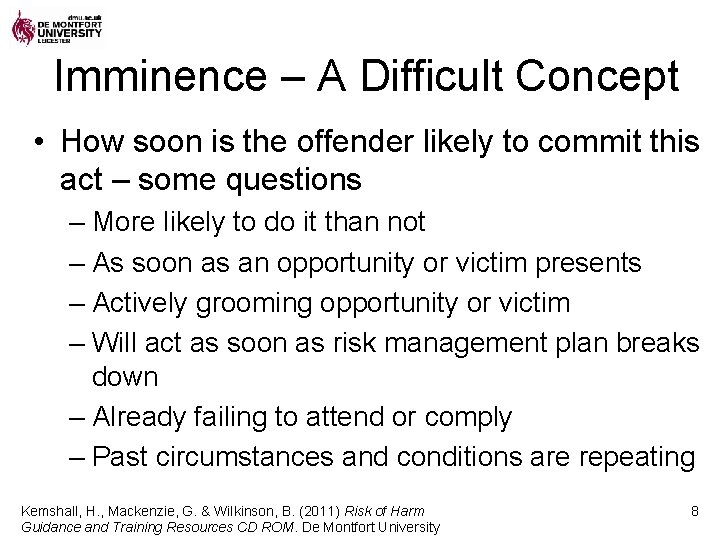 Imminence – A Difficult Concept • How soon is the offender likely to commit