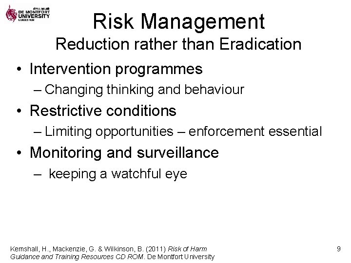 Risk Management Reduction rather than Eradication • Intervention programmes – Changing thinking and behaviour
