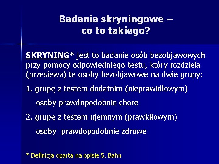 Badania skryningowe – co to takiego? SKRYNING* jest to badanie osób bezobjawowych przy pomocy
