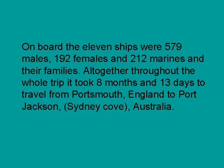 On board the eleven ships were 579 males, 192 females and 212 marines and