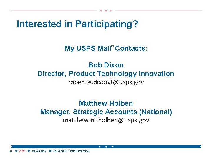 Interested in Participating? My USPS Mail™ Contacts: Bob Dixon Director, Product Technology Innovation robert.