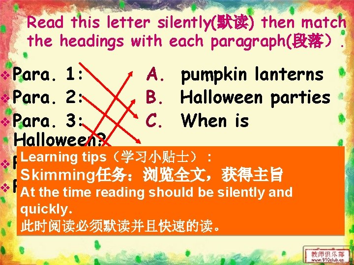 Read this letter silently(默读) then match the headings with each paragraph(段落）. v Para. 1: