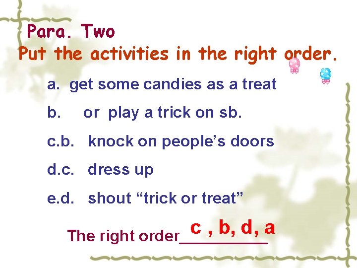 Para. Two Put the activities in the right order. a. get some candies as