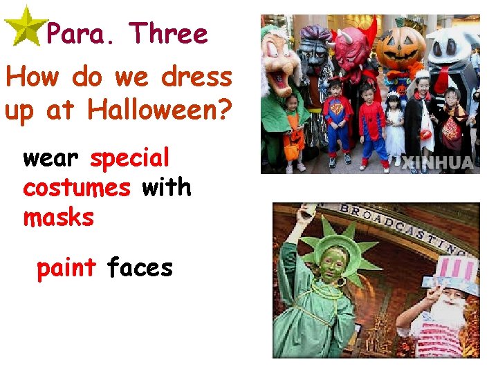 Para. Three How do we dress up at Halloween? wear special costumes with masks