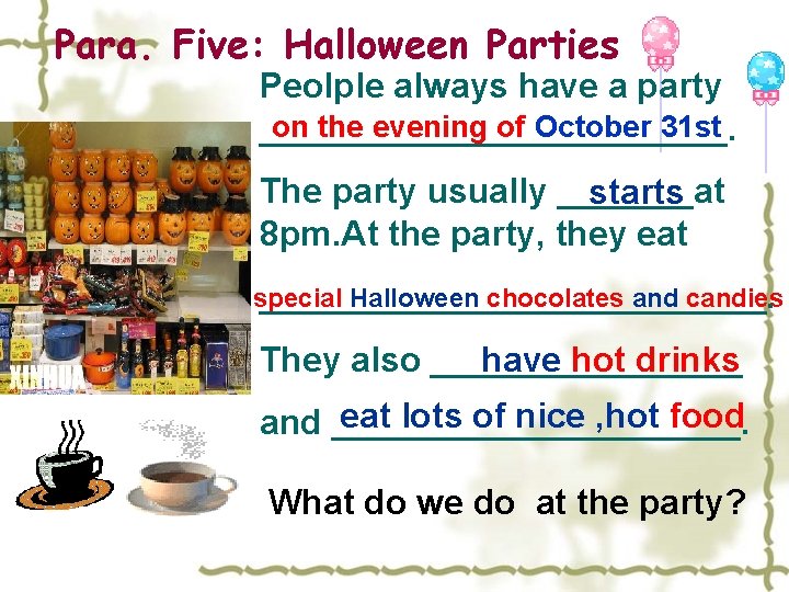 Para. Five: Halloween Parties Peolple always have a party on the evening of October