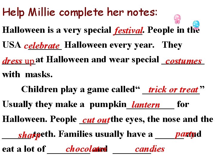 Help Millie complete her notes: Halloween is a very special ______. festival People in