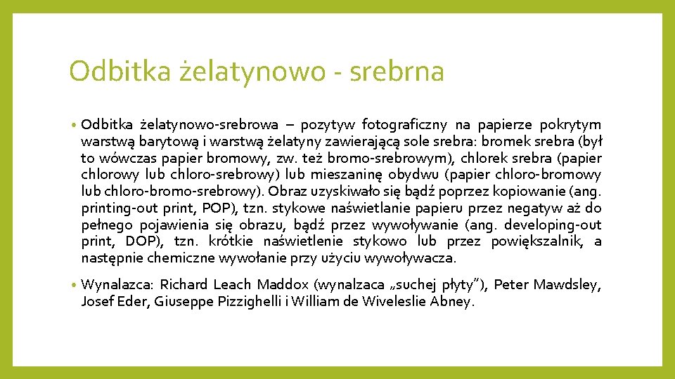 Odbitka żelatynowo - srebrna • Odbitka żelatynowo-srebrowa – pozytyw fotograficzny na papierze pokrytym warstwą Odbitka żelatynowo - srebrna • Odbitka żelatynowo-srebrowa – pozytyw fotograficzny na papierze pokrytym warstwą