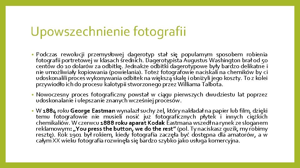 Upowszechnienie fotografii • Podczas rewolucji przemysłowej dagerotyp stał się popularnym sposobem robienia fotografii portretowej